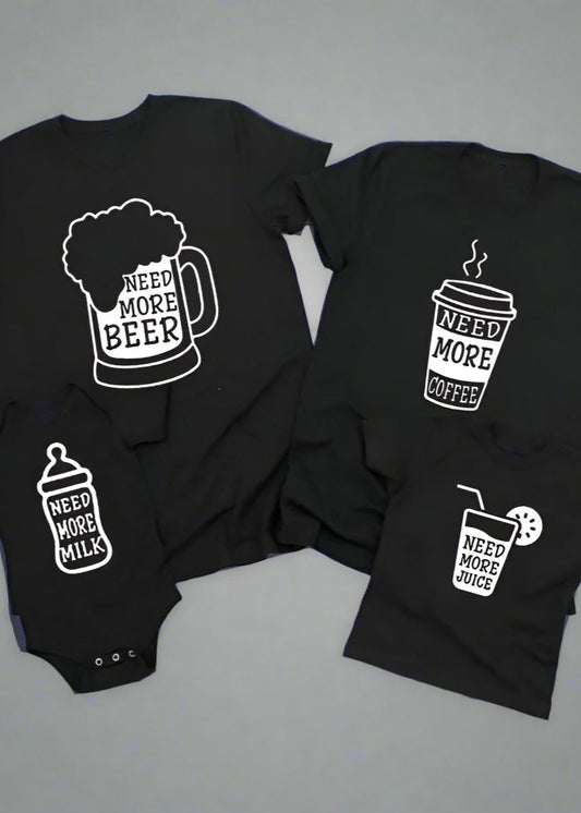 Matching family shirts with 'Need More Beer,' 'Need More Coffee,' 'Need More Milk,' and 'Need More Juice' designs